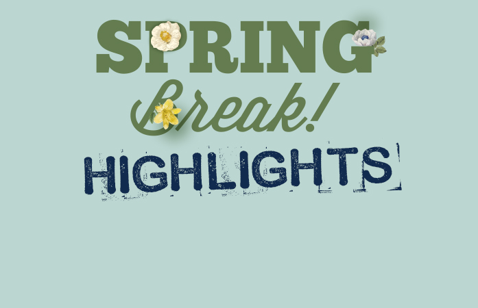  Spring Break Highlights